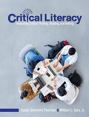 Critical Literacy: Integrating Critical Thinking, Reading, And Writing