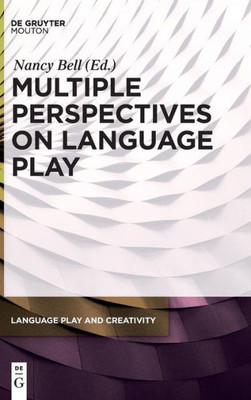 Multiple Perspectives On Language Play (Language Play And Creativity, 1)