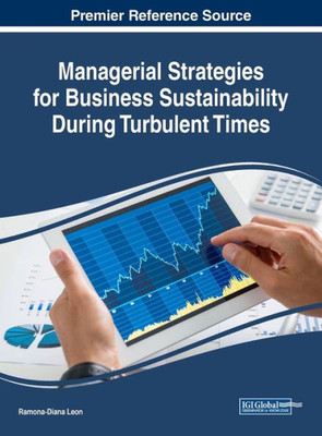 Managerial Strategies For Business Sustainability During Turbulent Times (Advances In Business Strategy And Competitive Advantage)
