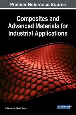 Composites And Advanced Materials For Industrial Applications (Advances In Chemical And Materials Engineering)