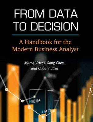 From Data To Decision: A Handbook For The Modern Business Analyst