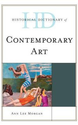 Historical Dictionary Of Contemporary Art (Historical Dictionaries Of Literature And The Arts)
