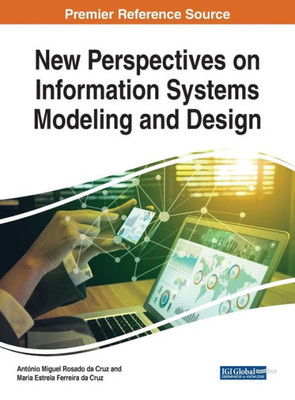 New Perspectives On Information Systems Modeling And Design (Advances In Computer And Electrical Engineering)