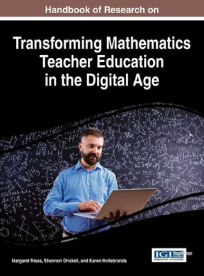 Handbook Of Research On Transforming Mathematics Teacher Education In The Digital Age