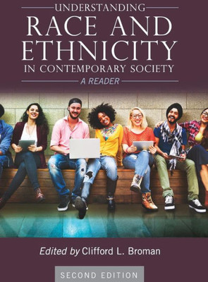 Understanding Race And Ethnicity In Contemporary Society