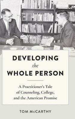 Developing The Whole Person: A PractitionerS Tale Of Counseling, College, And The American Promise