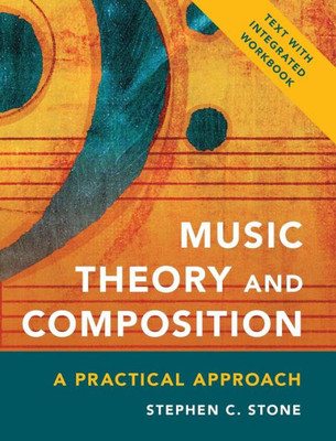 Music Theory And Composition: A Practical Approach