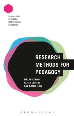 Research Methods For Pedagogy (Bloomsbury Research Methods For Education)