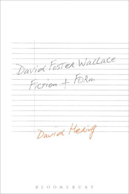 David Foster Wallace: Fiction And Form