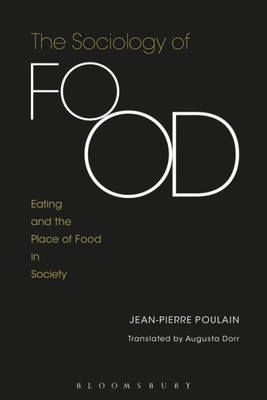 The Sociology Of Food: Eating And The Place Of Food In Society