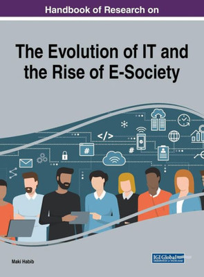Handbook Of Research On The Evolution Of It And The Rise Of E-Society (Advances In It Standards And Standardization Research (Aitssr))