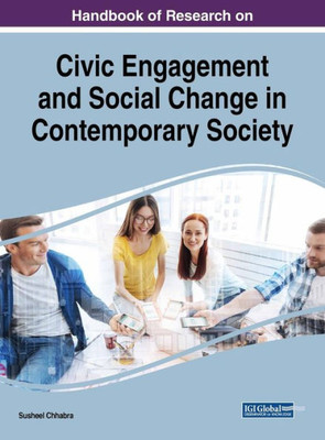 Handbook Of Research On Civic Engagement And Social Change In Contemporary Society (Advances In Human And Social Aspects Of Technology)
