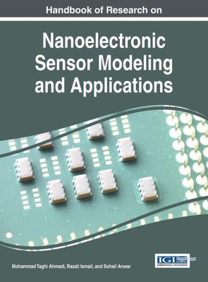 Handbook Of Research On Nanoelectronic Sensor Modeling And Applications (Advances In Computer And Electrical Engineering)