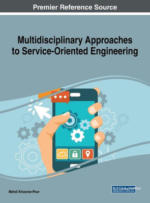 Multidisciplinary Approaches To Service-Oriented Engineering (Advances In Computer And Electrical Engineering)