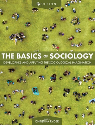The Basics Of Sociology: Developing And Applying The Sociological Imagination