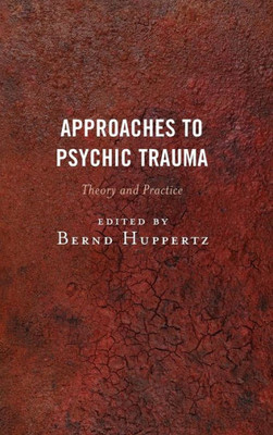 Approaches To Psychic Trauma: Theory And Practice