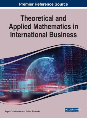 Theoretical And Applied Mathematics In International Business (Advances In Business Strategy And Competitive Advantage)