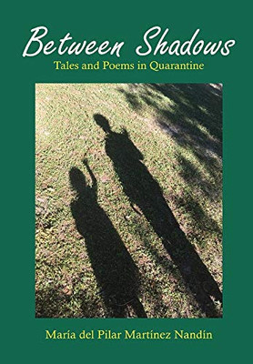 Between Shadows: Tales and Poems in Quarantine - Hardcover