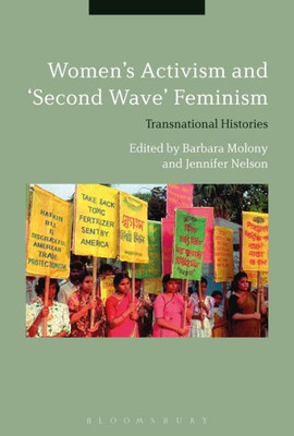 WomenS Activism And "Second Wave" Feminism: Transnational Histories