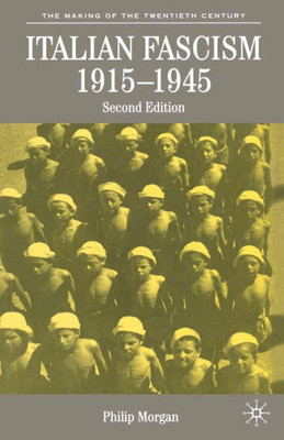Italian Fascism, 1915-1945 (The Making Of The Twentieth Century, 13)