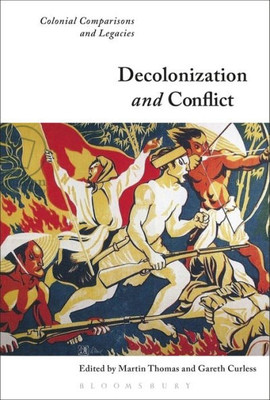 Decolonization And Conflict: Colonial Comparisons And Legacies