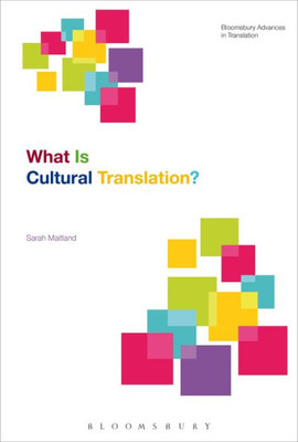 What Is Cultural Translation? (Bloomsbury Advances In Translation)