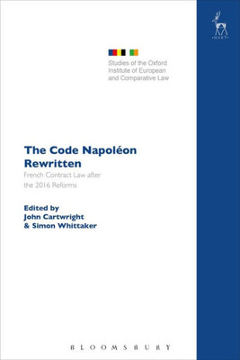 The Code Napoléon Rewritten: French Contract Law After The 2016 Reforms (Studies Of The Oxford Institute Of European And Comparative Law)
