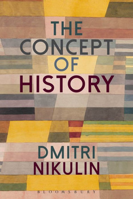 The Concept Of History: How Ideas Are Constituted, Transmitted And Interpreted