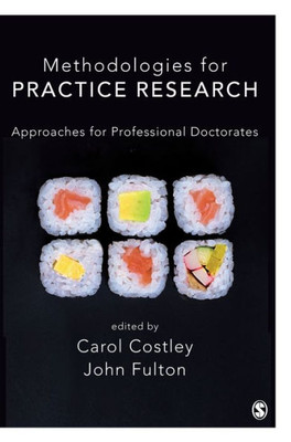 Methodologies For Practice Research: Approaches For Professional Doctorates