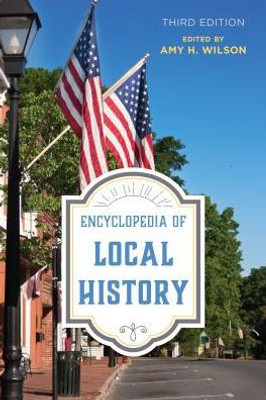 Encyclopedia Of Local History (American Association For State And Local History)