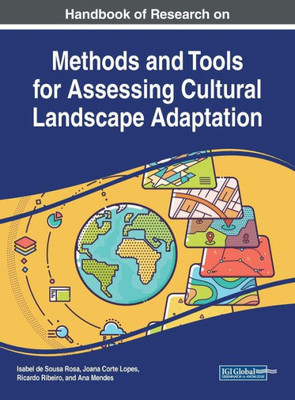 Handbook Of Research On Methods And Tools For Assessing Cultural Landscape Adaptation (Practice, Progress, And Proficiency In Sustainability)