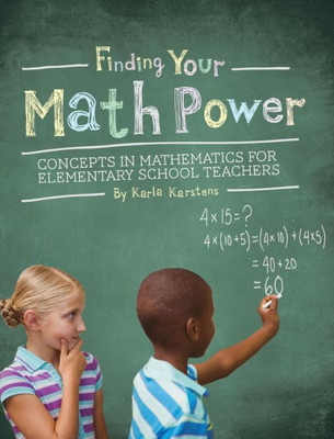 Finding Your Math Power: Concepts In Mathematics For Elementary School Teachers