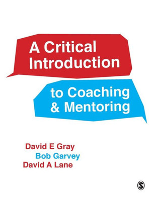 A Critical Introduction To Coaching And Mentoring: Debates, Dialogues And Discourses