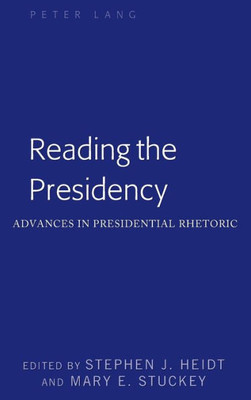 Reading The Presidency: Advances In Presidential Rhetoric (Frontiers In Political Communication)