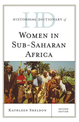 Historical Dictionary Of Women In Sub-Saharan Africa (Historical Dictionaries Of Women In The World)