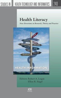 Health Literacy: New Directions In Research, Theory And Practice (Studies In Health Technology And Informatics)