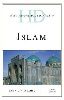Historical Dictionary Of Islam (Historical Dictionaries Of Religions, Philosophies, And Movements Series)