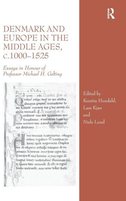 Denmark And Europe In The Middle Ages, C.10001525: Essays In Honour Of Professor Michael H. Gelting