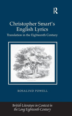 Christopher Smart'S English Lyrics: Translation In The Eighteenth Century (British Literature In Context In The Long Eighteenth Century)