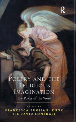 Poetry And The Religious Imagination (The Power Of The Word)