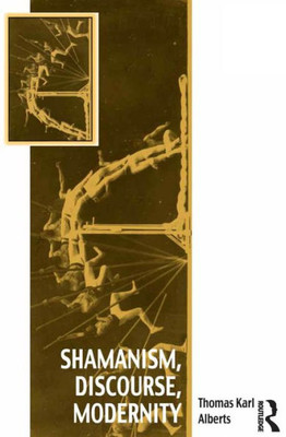 Shamanism, Discourse, Modernity (Vitality Of Indigenous Religions)