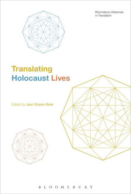 Translating Holocaust Lives (Bloomsbury Advances In Translation)