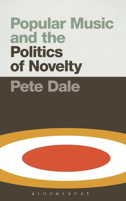Popular Music And The Politics Of Novelty