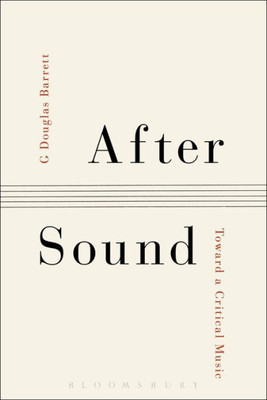 After Sound: Toward A Critical Music