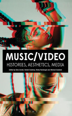 Music/Video: Histories, Aesthetics, Media