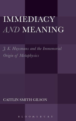 Immediacy And Meaning: J. K. Huysmans And The Immemorial Origin Of Metaphysics