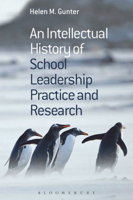 An Intellectual History Of School Leadership Practice And Research