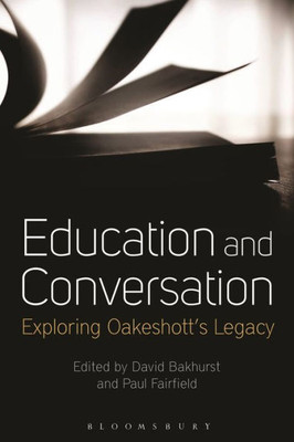 Education And Conversation: Exploring OakeshottS Legacy