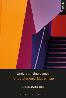 Understanding James, Understanding Modernism (Understanding Philosophy, Understanding Modernism)