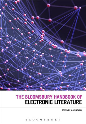 The Bloomsbury Handbook Of Electronic Literature